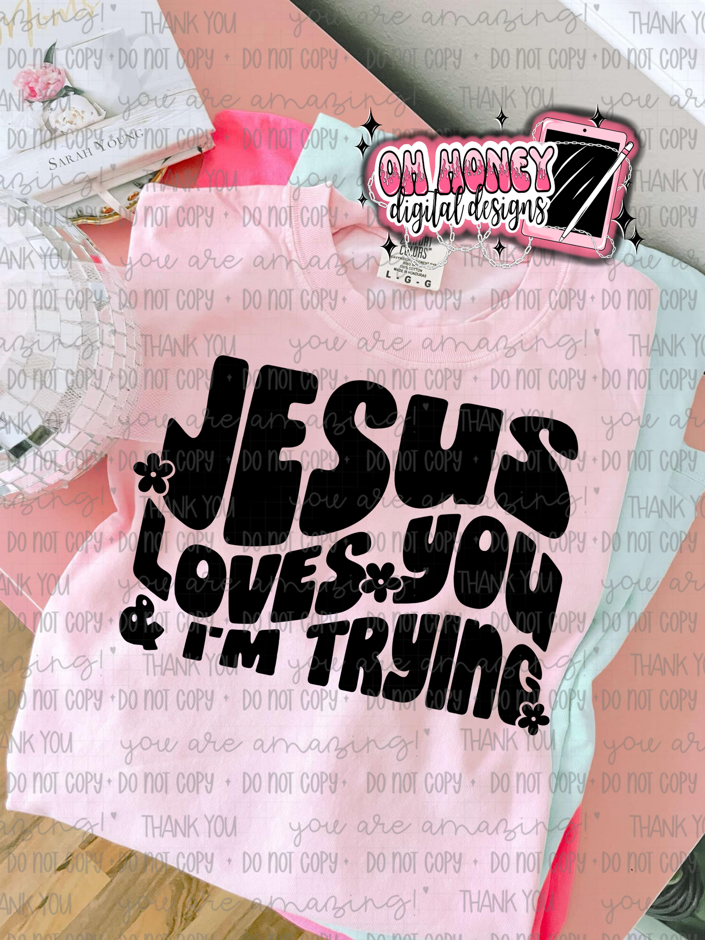 Jesus Loves You & I’m Trying - Black - PNG April 2025