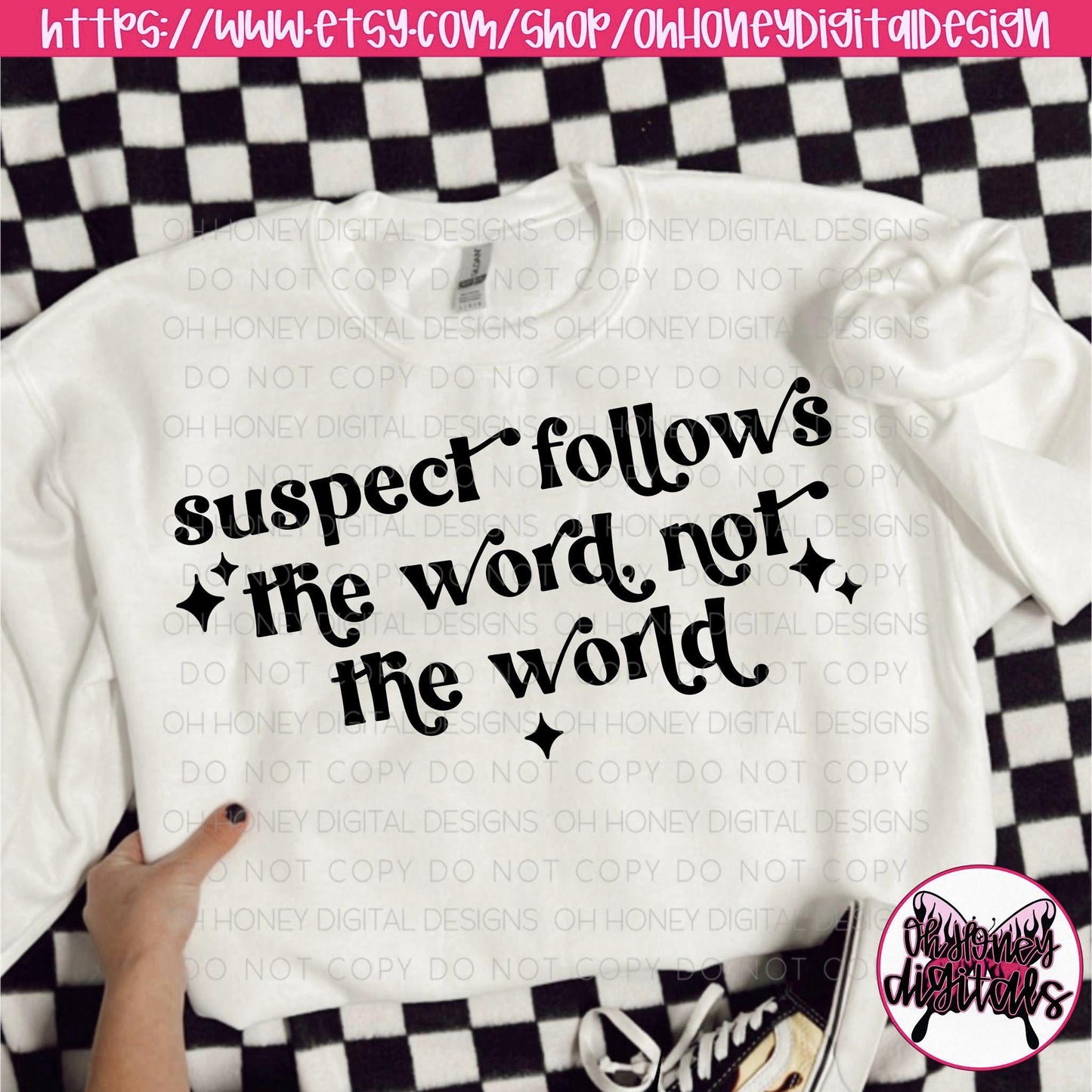 Suspect Follows the Word Not the World PNG / Funny / TikTok Trend