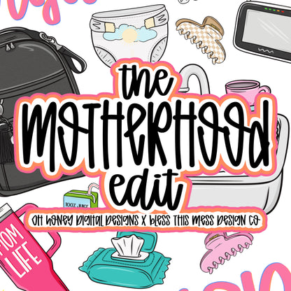 The Motherhood Edit • Collab • OHDD x BTMDD
