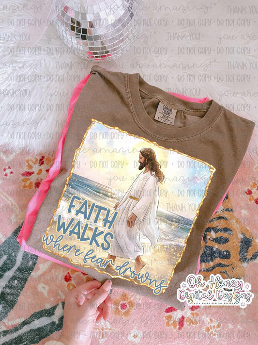 Faith Walks Where Fear Drowns - PNG - JUNE 2025