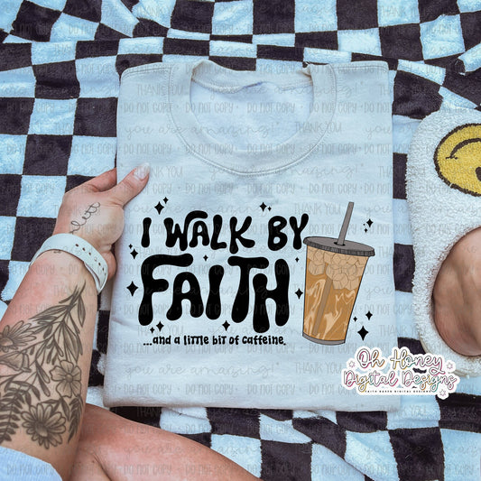 I Walk By Faith and a Little Bit of Caffeine Iced Coffee - PNG - SEPTEMBER 2025