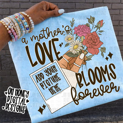 DIY - A Mother’s Love Blooms Forever - Add Your Own Picture