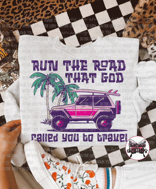 Run The Road That God Called You To Travel  - PNG - APRIL 2025