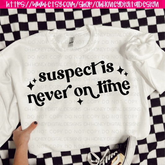 Suspect is Never on Time PNG