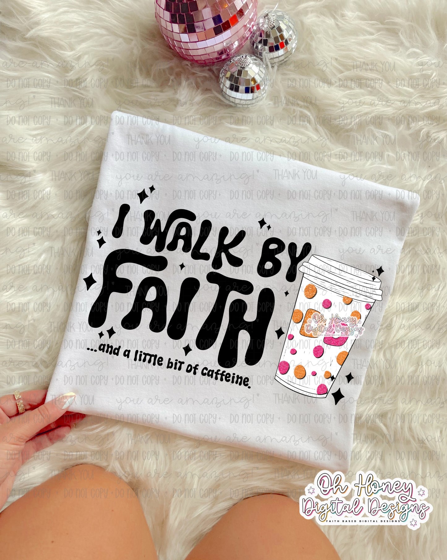 I Walk By Faith and a Little Bit of Caffeine DD Hot- PNG - SEPTEMBER 2025