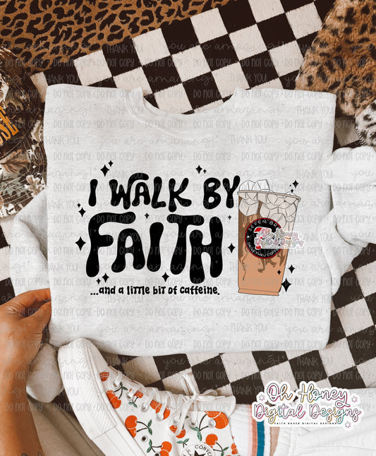I Walk By Faith and a Little Bit of Caffeine 7B - PNG - SEPTEMBER 2025