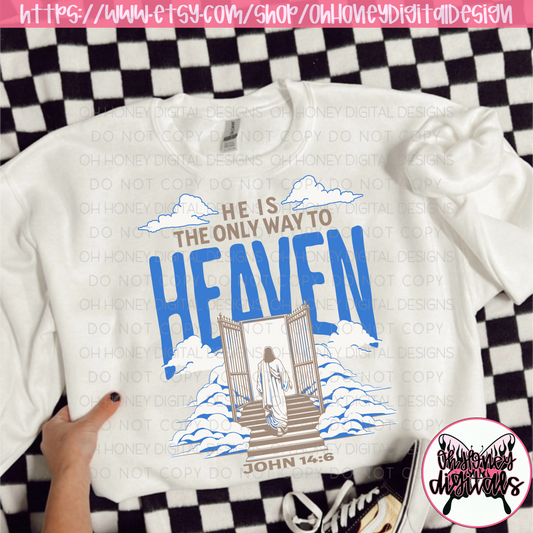 He is The Only Way To Heaven PNG John 14:6 FEBRUARY 2025