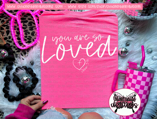 You are so Loved John 3:16 - Black & White Version Included - PNG FEBRUARY 2025
