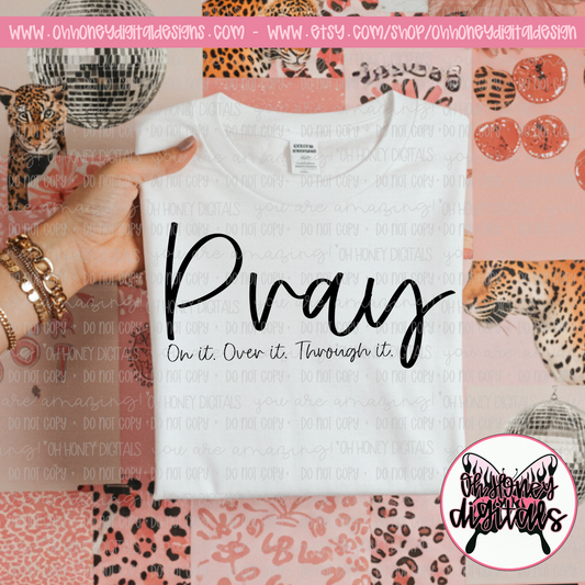 Pray. On It. Over It. Through It. - Black & White Version Included - PNG FEBRUARY 2025