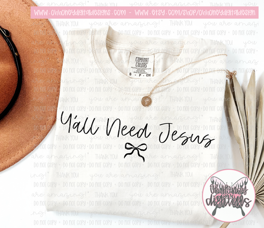 Y'all Need Jesus - Black & White Version Included - PNG FEBRUARY 2025