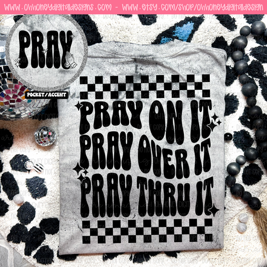 Pray on it, Over it, Thru it - Design & Pocket Included - PNG FEBRUARY 2025