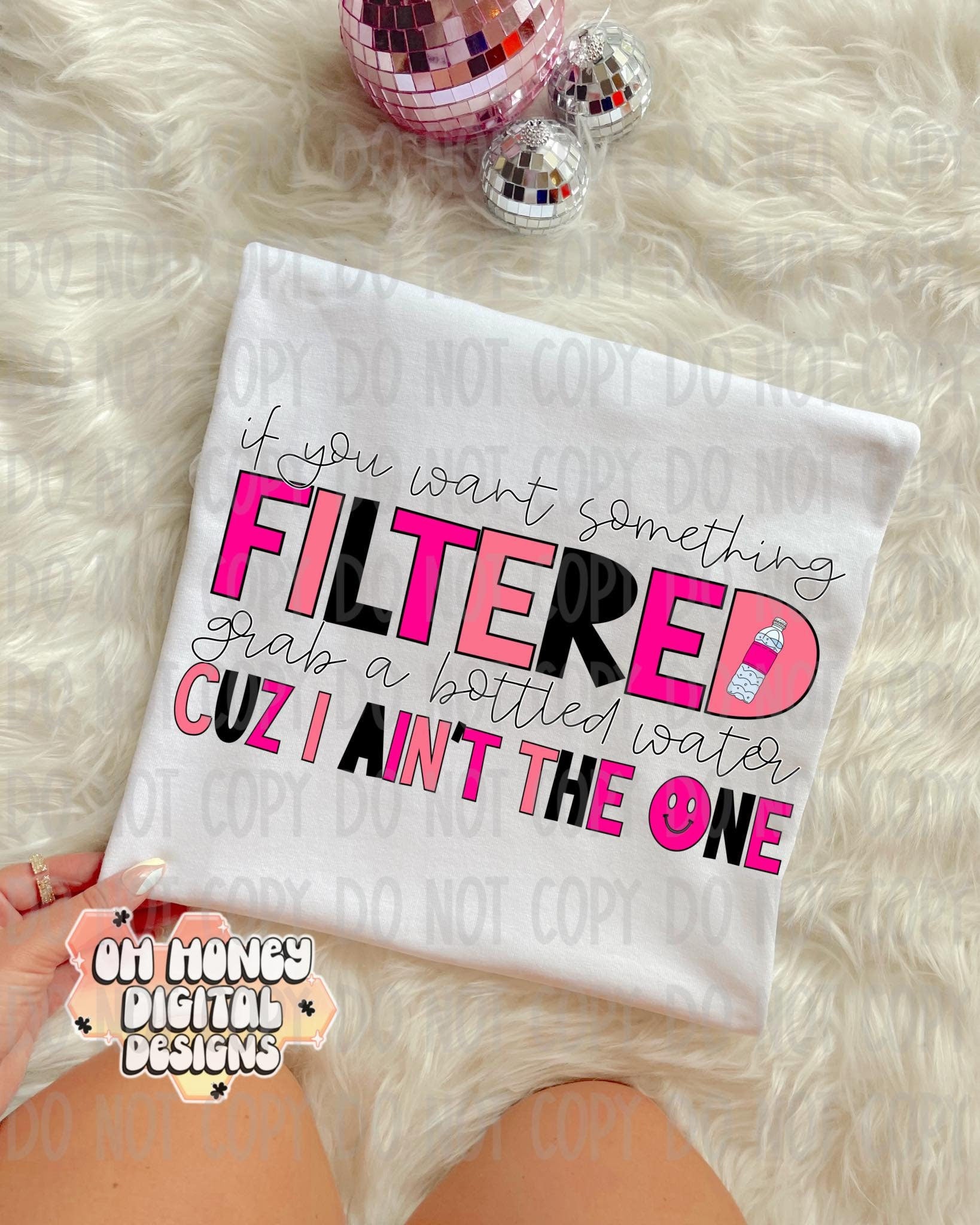 If You Want Something Filtered Grab A Bottle of Water Cuz I Ain't The One PNG