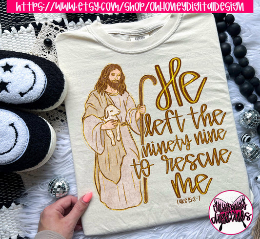 He Left The 99 To Find Me PNG - Digital Download - Instant Download - Christian Faith PNG File