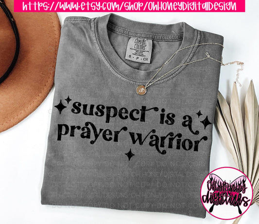 Suspect is a Prayer Warrior PNG / Funny / TikTok Trend