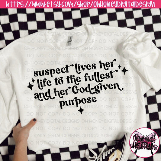 Suspect Lives Her Life to the Fullest and her God-Given purpose PNG / Funny / TikTok Trend