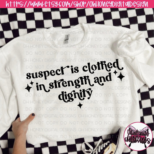 Suspect is Clothes in Strength and Dignity PNG / Funny / TikTok Trend